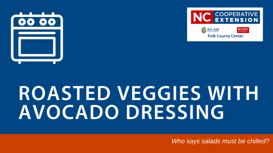 Healthy Recipe Roasted Veggies with Avocado Dressing